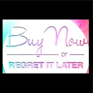 BUY NOW OR REGRET LATER